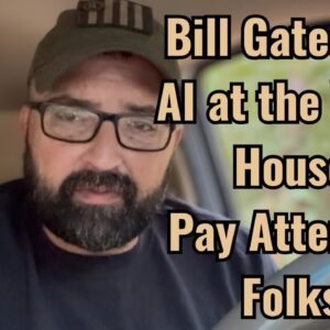 Bill Gates and AI at the White House! Pay Attention Folks!