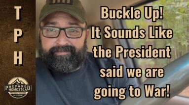 Buckle up! It sounds like the President said we are going to War!