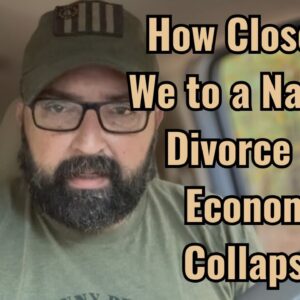 How Close are We to a National Divorce and Economic Collapse?