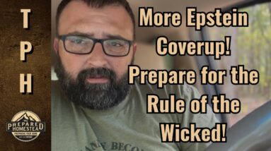 More Epstein Coverup! Prepare for the Rule of the Wicked!