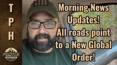 Morning News Updates! All roads point to a New Global Order!