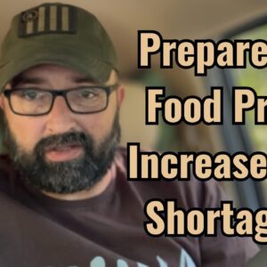 Prepare for Food Price Increase and Shortages!!