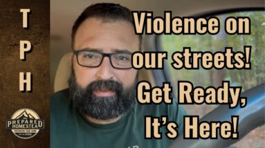 Violence on our streets! Get Ready, It’s Here!