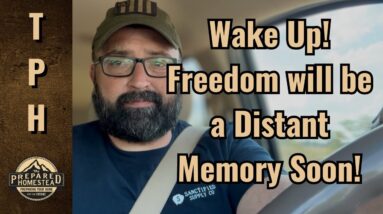 Wake Up! Freedom will be a distant memory soon!