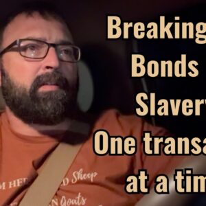 Breaking the Bonds of Slavery. One transaction at a time!
