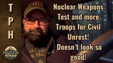 Nuclear Weapons Tests and more Troops for Civil Unrest! Doesn’t look so good!