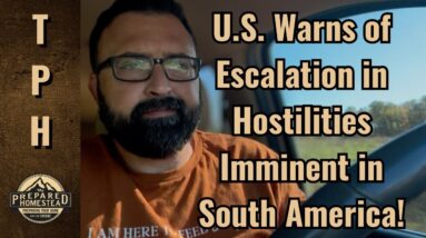 U.S. Warns of Escalation in Hostilities Imminent in South America!