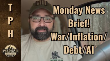Monday News Brief! War/Inflation/Debt/AI