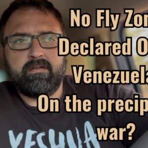 No Fly Zone Declared Over Venezuela! On the precipice of war?
