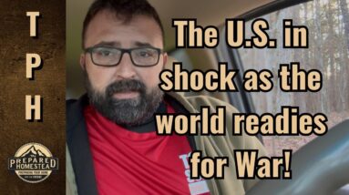 The U.S. in shock as the world readies for War!