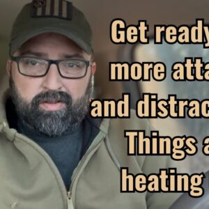 Get ready for more attacks and distractions! Things are heating up!