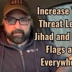 Increase Your Threat Level! Jihad and False Flags are Everywhere!