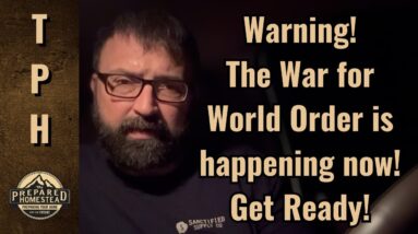 Warning! The War for World Order is happening now! Get ready!