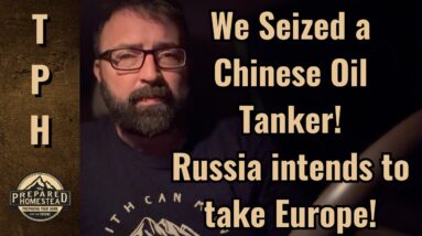 We Seized a Chinese Oil Tanker! Russia intends to take Europe!