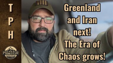 Greenland and Iran are Next! The Era of Chaos grows!