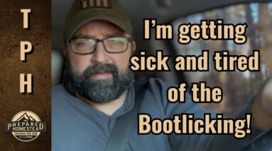 I’m getting sick and tired of the Bootlicking!
