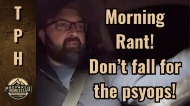 Morning Rant! Don’t fall for the Psyops!
