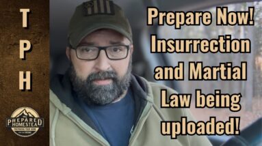Prepare Now! Insurrection and Martial Law being uploaded!