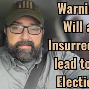 Warning! Will an Insurrection lead to No Election?