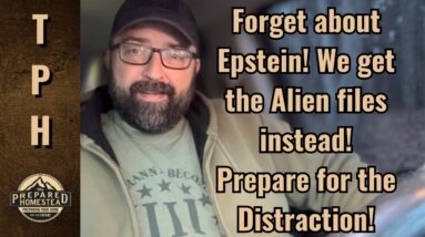 Forget about Epstein! We get the Alien files instead! Prepare for the Distraction!