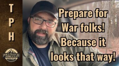 Prepare for War folks! Because it looks that way!