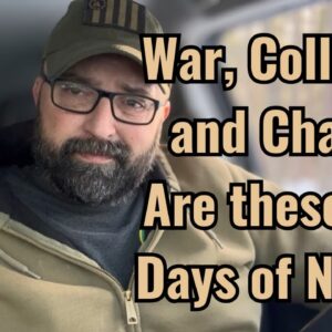 War, Collapse and Chaos! Are these the Days of Noah?