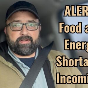 Alert! Food and Energy Shortages Incoming!