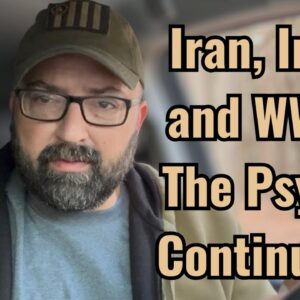 Iran, Iraq and WW3! The Psyop Continues!