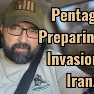 Pentagon Preparing for Invasion of Iran!