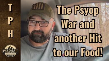 The Psyop War and another Hit to our Food!