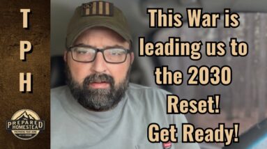 This War is leading us to the 2030 Reset! Get Ready!
