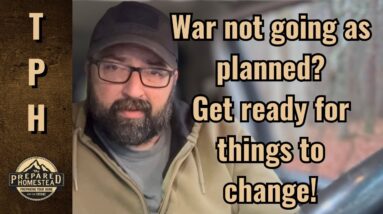 War not going as planned? Get ready for things to change!