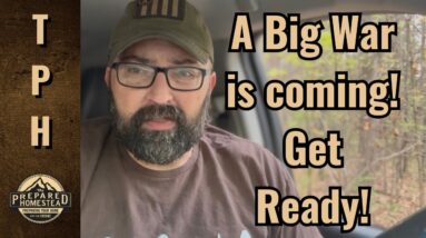 A Big War is coming! Get Ready!