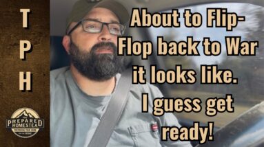 About to Flip-Flop back to War it looks like. I guess get ready.