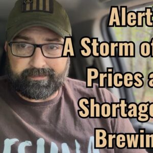 Alert! A Storm of High Prices and Shortages is Brewing!