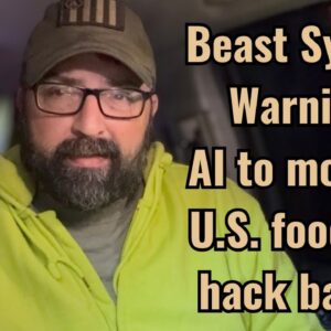 Beast System Warning! AI to monitor U.S. food and hack banks.