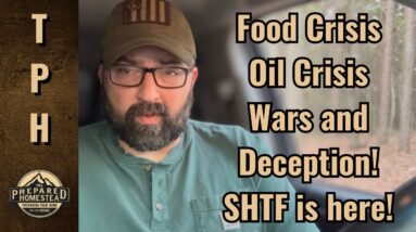 Food Crisis, Oil Crisis, Wars and Deception! SHTF is here!