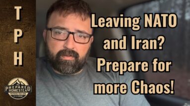 Leaving NATO and Iran? Prepare for more Chaos!