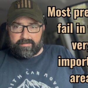 Most preppers fail in this very important area!