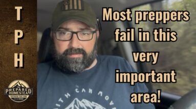 Most preppers fail in this very important area!