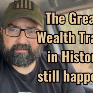 The Greatest Wealth Transfer in History is still happening!