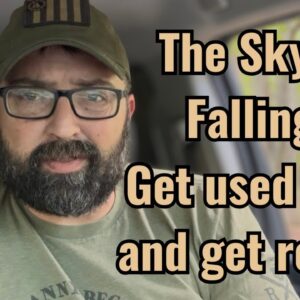The Sky is Falling! Get used to it and get ready!
