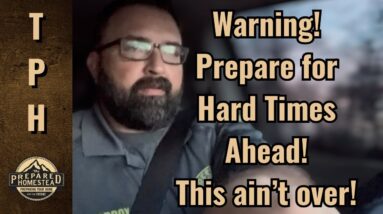 Warning! Prepare for Hard Times Ahead! This ain’t over!
