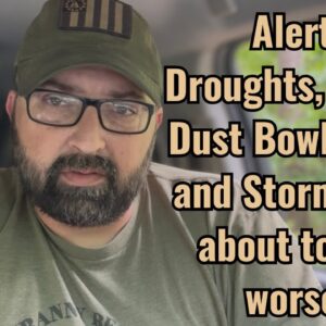 Alert! Droughts, Floods, Dust Bowl, Heat and Storms are about to get worse!