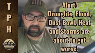 Alert! Droughts, Floods, Dust Bowl, Heat and Storms are about to get worse!