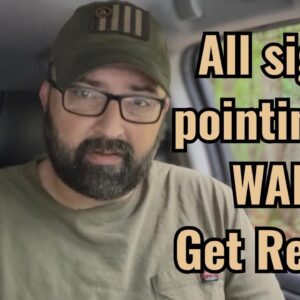 All signs pointing to WAR! Get Ready!