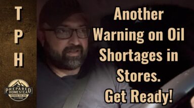 Another Warning on Oil Shortages in Stores. Get Ready!