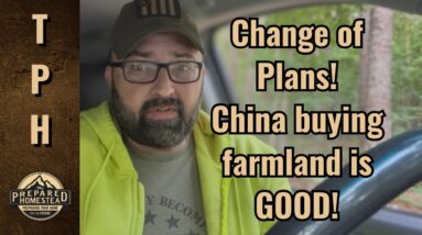 Change of Plans! China buying farmland is GOOD!