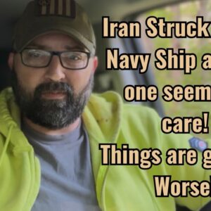 Iran struck a Navy Ship and no one seems to care! Things are getting worse!