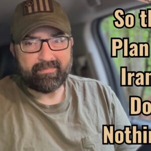 So the Plan in Iran: Do Nothing?